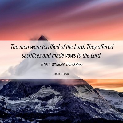 Picture 06 - Jonah 1:16 GW - The men were terrified of the Lord. They offered - Bible Verse Picture