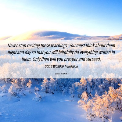 Picture 06 - Joshua 1:8 GW - Never stop reciting these teachings. You must - Bible Verse Picture
