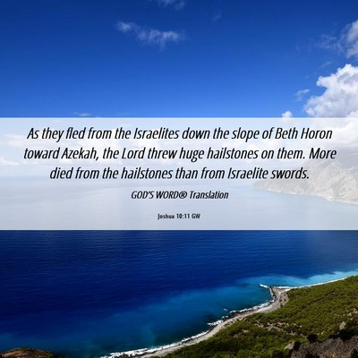 Picture 06 - Joshua 10:11 GW - As they fled from the Israelites down the slope - Bible Verse Picture