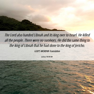 Picture 06 - Joshua 10:30 GW - The Lord also handed Libnah and its king over to - Bible Verse Picture