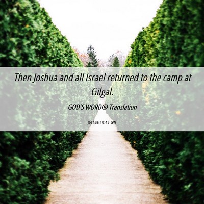 Picture 06 - Joshua 10:43 GW - Then Joshua and all Israel returned to the camp - Bible Verse Picture