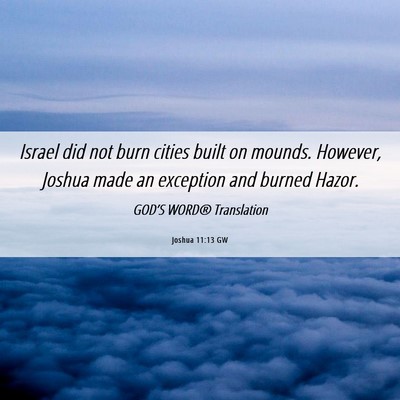Picture 06 - Joshua 11:13 GW - Israel did not burn cities built on mounds. - Bible Verse Picture