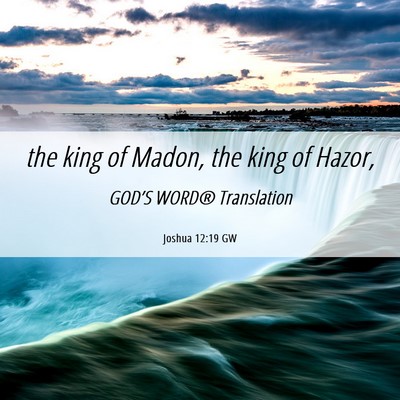 Picture 06 - Joshua 12:19 GW - the king of Madon, the king of - Bible Verse Picture