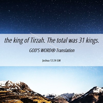 Picture 06 - Joshua 12:24 GW - the king of Tirzah. The total was 31 - Bible Verse Picture