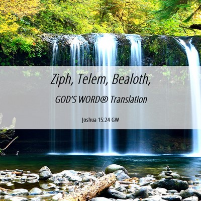 Picture 06 - Joshua 15:24 GW - Ziph, Telem, - Bible Verse Picture
