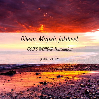 Picture 06 - Joshua 15:38 GW - Dilean, Mizpah, - Bible Verse Picture