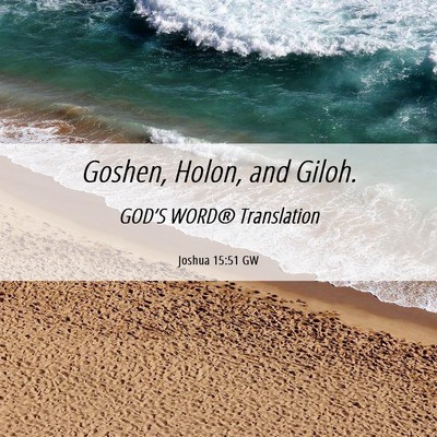 Picture 06 - Joshua 15:51 GW - Goshen, Holon, and - Bible Verse Picture