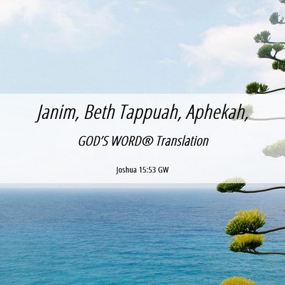 Picture 06 - Joshua 15:53 GW - Janim, Beth Tappuah, - Bible Verse Picture