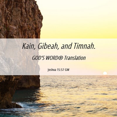 Picture 06 - Joshua 15:57 GW - Kain, Gibeah, and - Bible Verse Picture