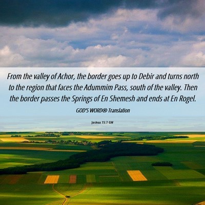 Picture 06 - Joshua 15:7 GW - From the valley of Achor, the border goes up to - Bible Verse Picture