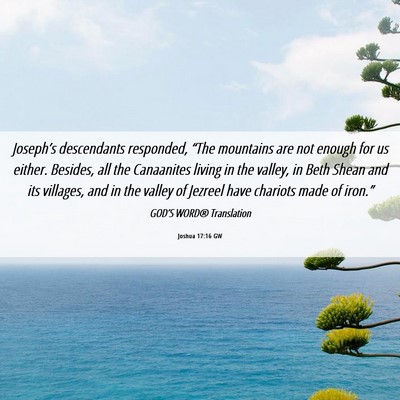 Picture 06 - Joshua 17:16 GW - Joseph’s descendants responded, “The - Bible Verse Picture