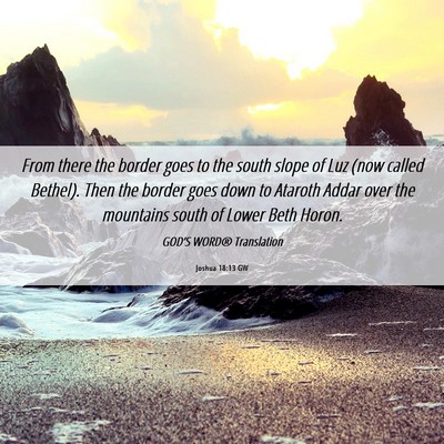 Picture 06 - Joshua 18:13 GW - From there the border goes to the south slope of - Bible Verse Picture