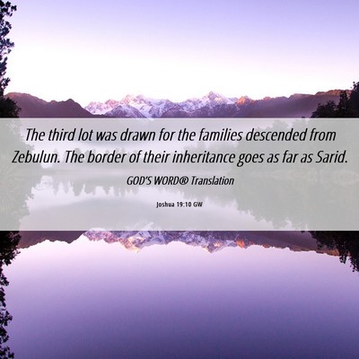 Picture 06 - Joshua 19:10 GW - The third lot was drawn for the families - Bible Verse Picture