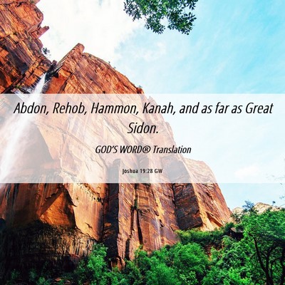 Picture 06 - Joshua 19:28 GW - Abdon, Rehob, Hammon, Kanah, and as far as Great - Bible Verse Picture