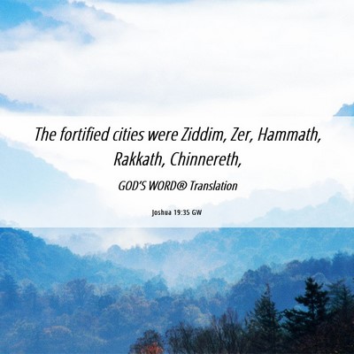 Picture 06 - Joshua 19:35 GW - The fortified cities were Ziddim, Zer, Hammath, - Bible Verse Picture