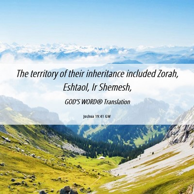 Picture 06 - Joshua 19:41 GW - The territory of their inheritance included - Bible Verse Picture