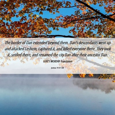 Picture 06 - Joshua 19:47 GW - The border of Dan extended beyond them. Dan’s - Bible Verse Picture