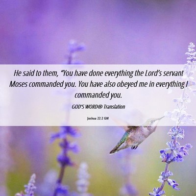 Picture 06 - Joshua 22:2 GW - He said to them, “You have done everything the - Bible Verse Picture