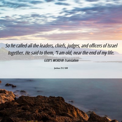 Picture 06 - Joshua 23:2 GW - So he called all the leaders, chiefs, judges, and - Bible Verse Picture