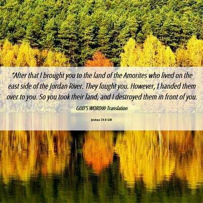 Picture 06 - Joshua 24:8 GW - “After that I brought you to the land of the - Bible Verse Picture