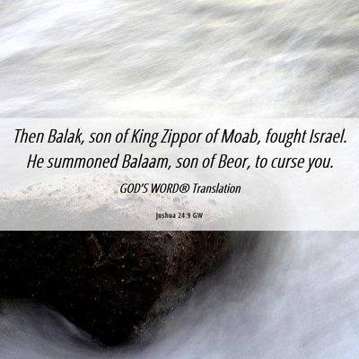 Picture 06 - Joshua 24:9 GW - Then Balak, son of King Zippor of Moab, fought - Bible Verse Picture