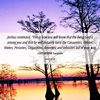 Picture 06 - Joshua 3:10 GW - Joshua continued, “This is how you will know - Bible Verse Picture
