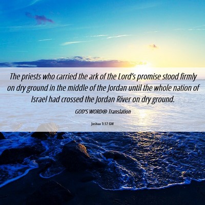 Picture 06 - Joshua 3:17 GW - The priests who carried the ark of the Lord’s - Bible Verse Picture