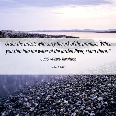 Picture 06 - Joshua 3:8 GW - Order the priests who carry the ark of the - Bible Verse Picture