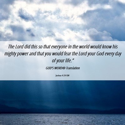 Picture 06 - Joshua 4:24 GW - The Lord did this so that everyone in the world - Bible Verse Picture