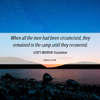 Picture 06 - Joshua 5:8 GW - When all the men had been circumcised, they - Bible Verse Picture