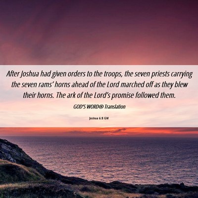 Picture 06 - Joshua 6:8 GW - After Joshua had given orders to the troops, the - Bible Verse Picture