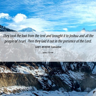 Picture 06 - Joshua 7:23 GW - They took the loot from the tent and brought it - Bible Verse Picture