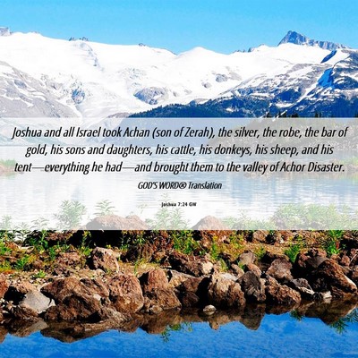 Picture 06 - Joshua 7:24 GW - Joshua and all Israel took Achan (son of Zerah), - Bible Verse Picture