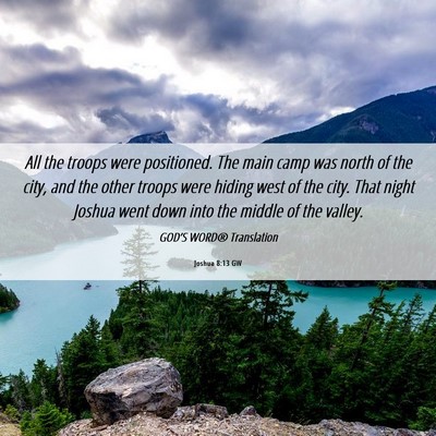 Picture 06 - Joshua 8:13 GW - All the troops were positioned. The main camp was - Bible Verse Picture