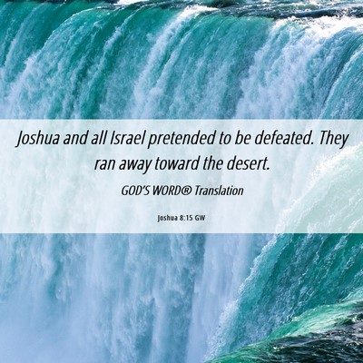 Picture 06 - Joshua 8:15 GW - Joshua and all Israel pretended to be defeated. - Bible Verse Picture