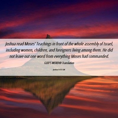 Picture 06 - Joshua 8:35 GW - Joshua read Moses’ Teachings in front of the - Bible Verse Picture