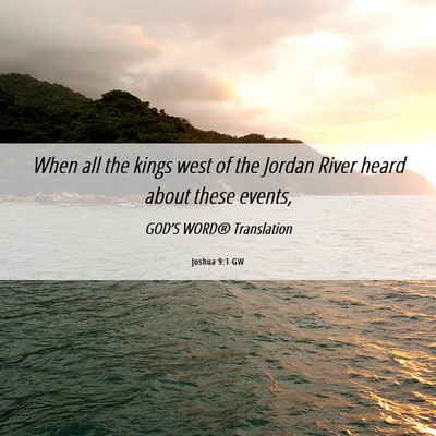 Picture 06 - Joshua 9:1 GW - When all the kings west of the Jordan River heard - Bible Verse Picture