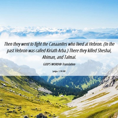 Picture 06 - Judges 1:10 GW - Then they went to fight the Canaanites who lived - Bible Verse Picture