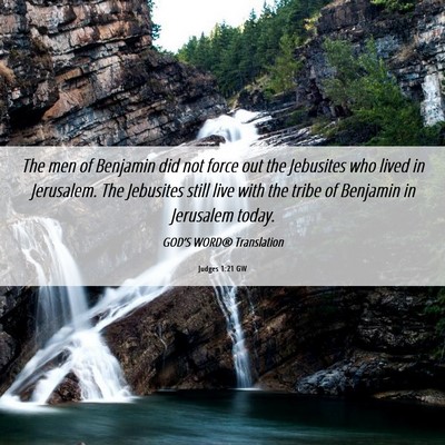 Picture 06 - Judges 1:21 GW - The men of Benjamin did not force out the - Bible Verse Picture