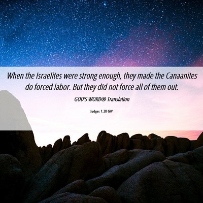 Picture 06 - Judges 1:28 GW - When the Israelites were strong enough, they made - Bible Verse Picture