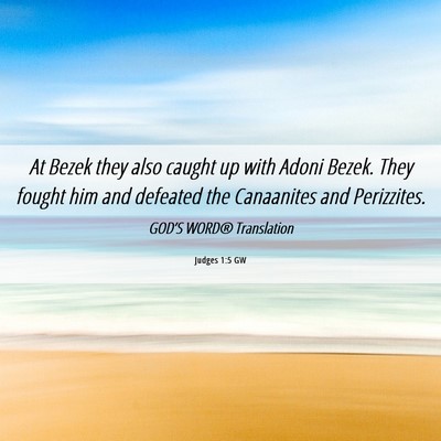 Picture 06 - Judges 1:5 GW - At Bezek they also caught up with Adoni Bezek. - Bible Verse Picture