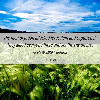 Picture 06 - Judges 1:8 GW - The men of Judah attacked Jerusalem and captured - Bible Verse Picture