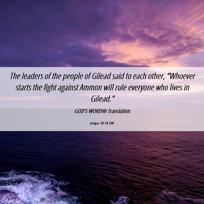 Picture 06 - Judges 10:18 GW - The leaders of the people of Gilead said to each - Bible Verse Picture
