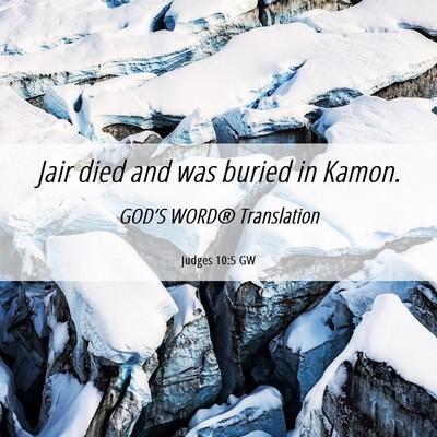 Picture 06 - Judges 10:5 GW - Jair died and was buried in - Bible Verse Picture
