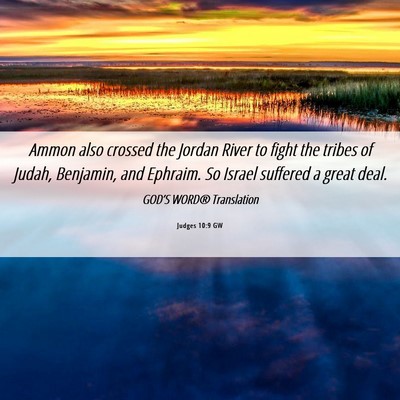 Picture 06 - Judges 10:9 GW - Ammon also crossed the Jordan River to fight the - Bible Verse Picture