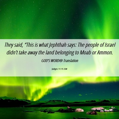 Picture 06 - Judges 11:15 GW - They said, “This is what Jephthah says: The - Bible Verse Picture