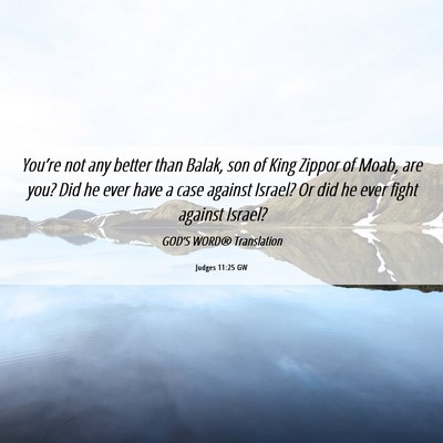 Picture 06 - Judges 11:25 GW - You’re not any better than Balak, son of King - Bible Verse Picture