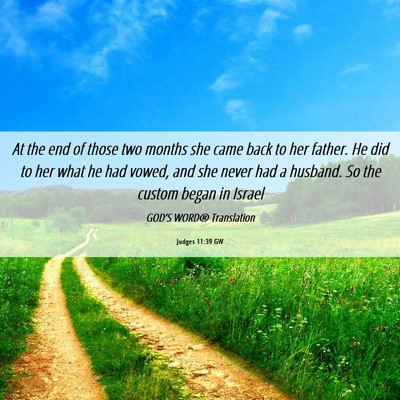 Picture 06 - Judges 11:39 GW - At the end of those two months she came back to - Bible Verse Picture