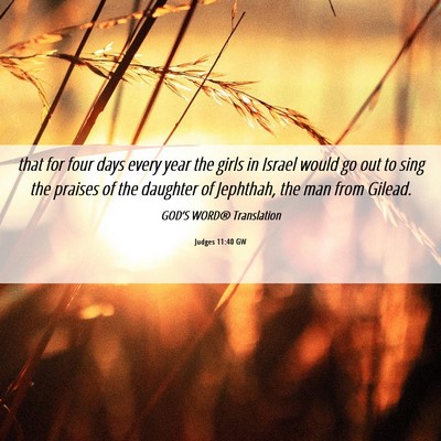 Picture 06 - Judges 11:40 GW - that for four days every year the girls in Israel - Bible Verse Picture