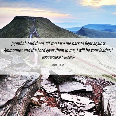 Picture 06 - Judges 11:9 GW - Jephthah told them, “If you take me back to - Bible Verse Picture